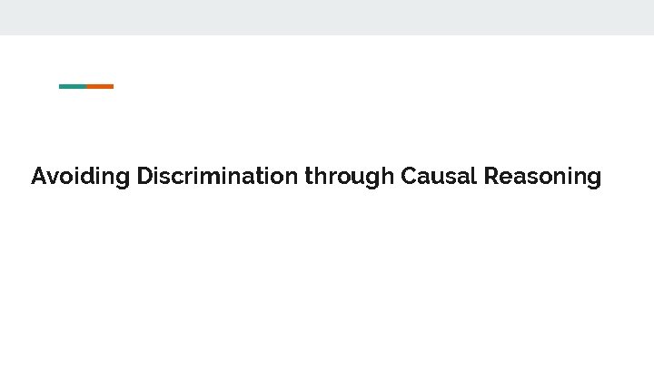 Avoiding Discrimination through Causal Reasoning 