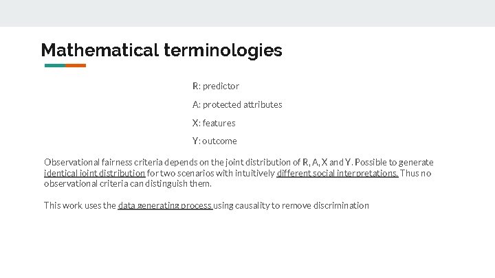 Mathematical terminologies R: predictor A: protected attributes X: features Y: outcome Observational fairness criteria