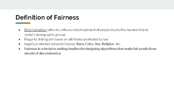 Definition of Fairness ● ● Discrimination refers to unfavourable treatment of people due to