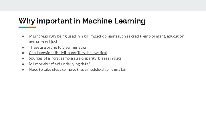 Why important in Machine Learning ● ● ● ML increasingly being used in high-impact