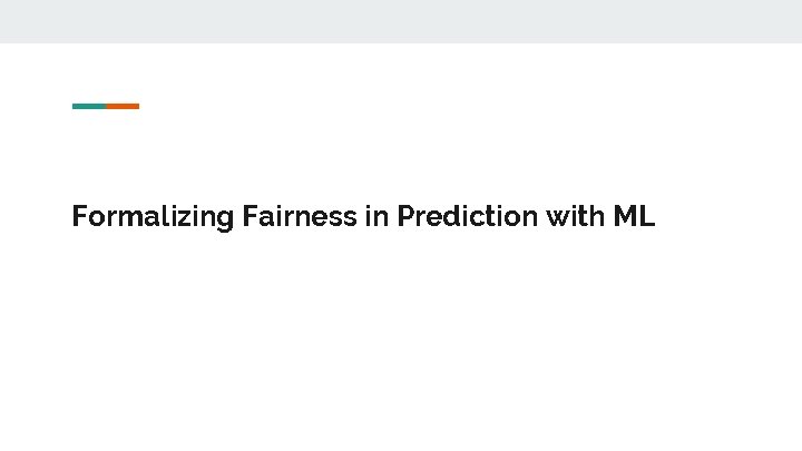 Formalizing Fairness in Prediction with ML 