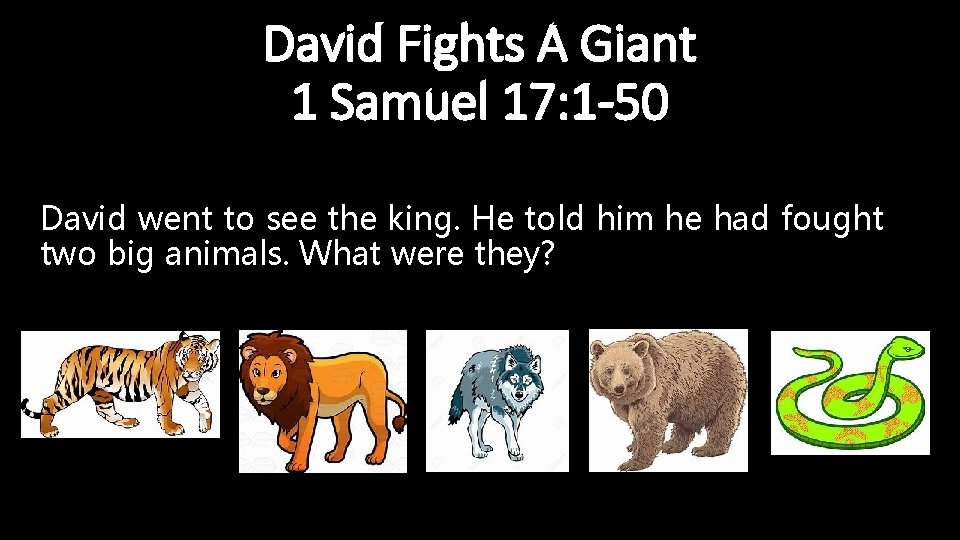 David Fights A Giant 1 Samuel 17: 1 -50 David went to see the