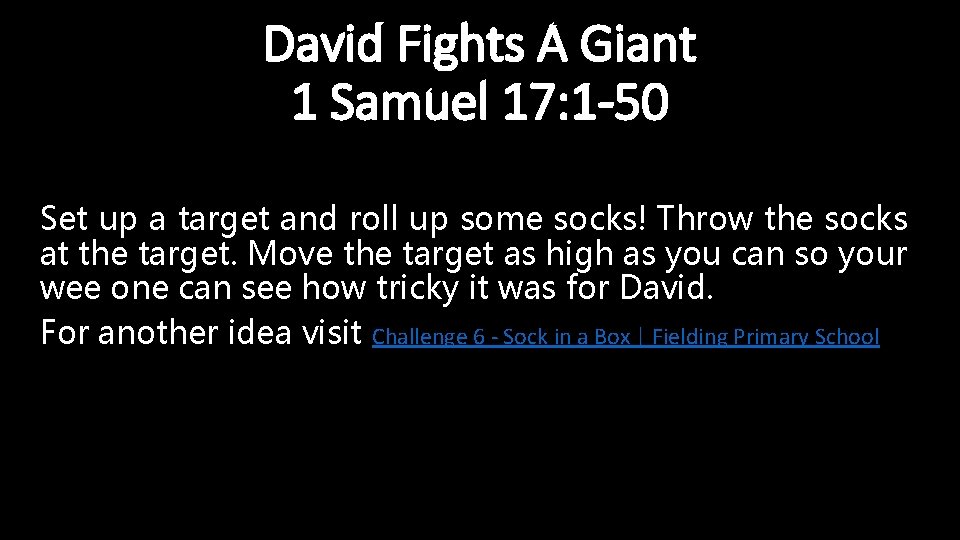 David Fights A Giant 1 Samuel 17: 1 -50 Set up a target and