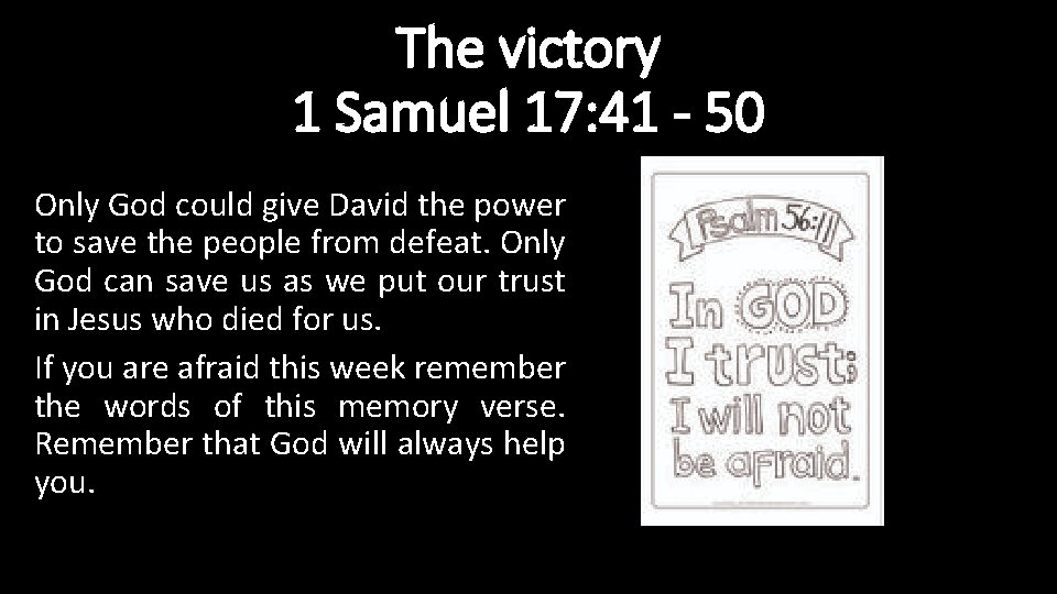 The victory 1 Samuel 17: 41 - 50 Only God could give David the