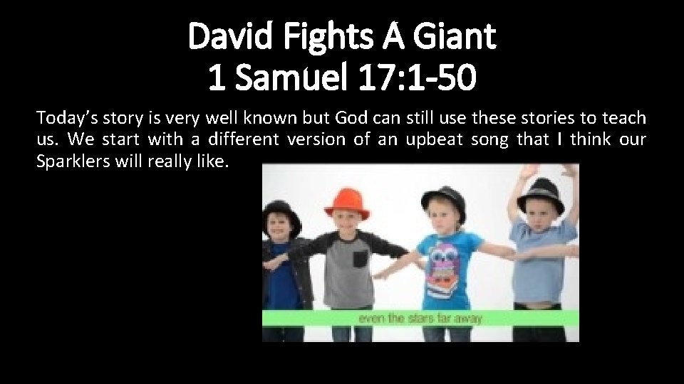 David Fights A Giant 1 Samuel 17: 1 -50 Today’s story is very well
