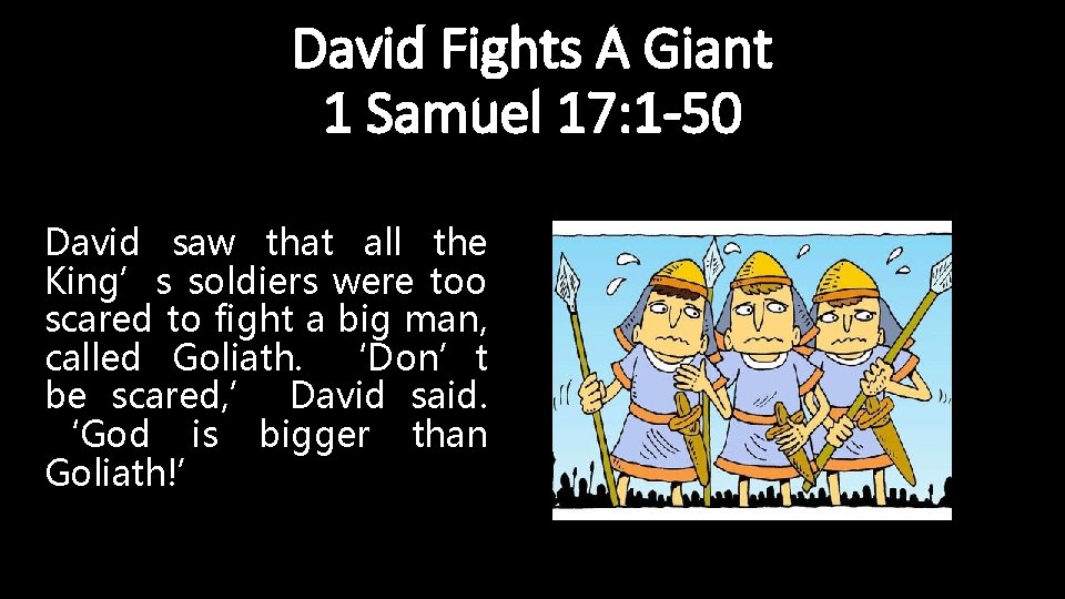 David Fights A Giant 1 Samuel 17: 1 -50 David saw that all the