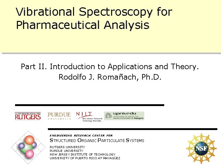 Vibrational Spectroscopy for Pharmaceutical Analysis Part II. Introduction to Applications and Theory. Rodolfo J.