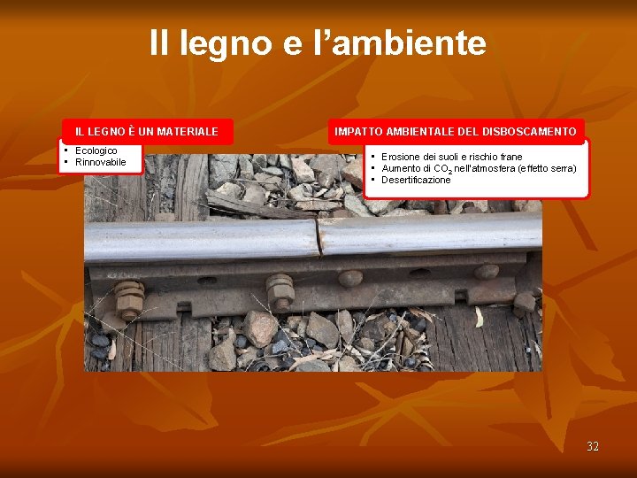 Il legno e l’ambiente IL LEGNO È UN MATERIALE • Ecologico • Rinnovabile IMPATTO