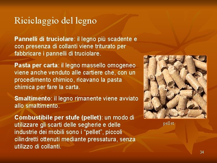 Riciclaggio del legno Pannelli di truciolare: il legno più scadente e con presenza di