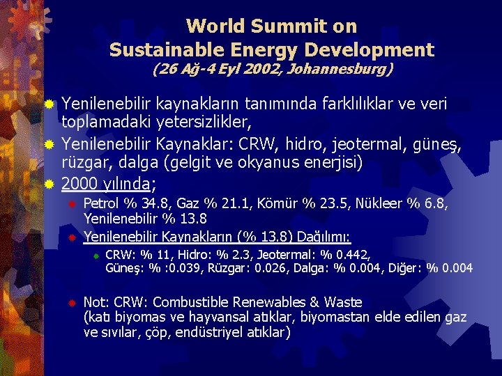 World Summit on Sustainable Energy Development (26 Ağ-4 Eyl 2002, Johannesburg) Yenilenebilir kaynakların tanımında