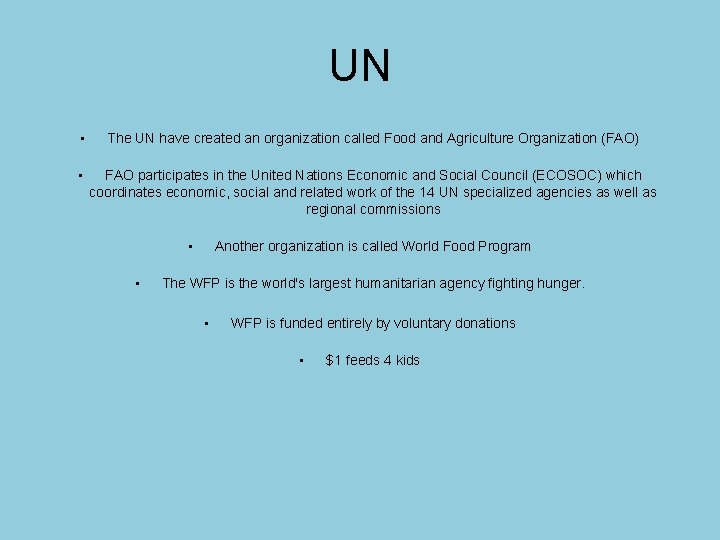 UN • The UN have created an organization called Food and Agriculture Organization (FAO)