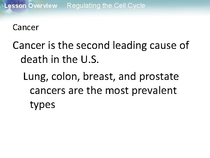 Lesson Overview Regulating the Cell Cycle Cancer is the second leading cause of death