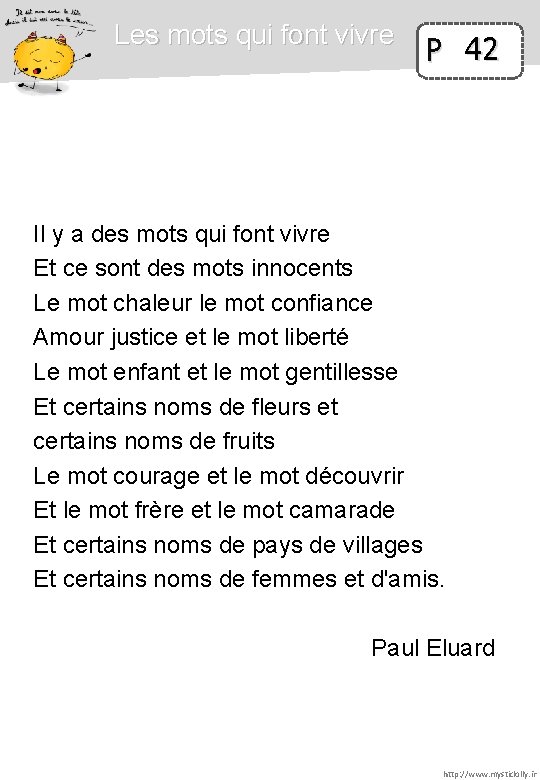 Les mots qui font vivre P 42 Paul Eluard http: //www. mysticlolly-leblog. fr Il