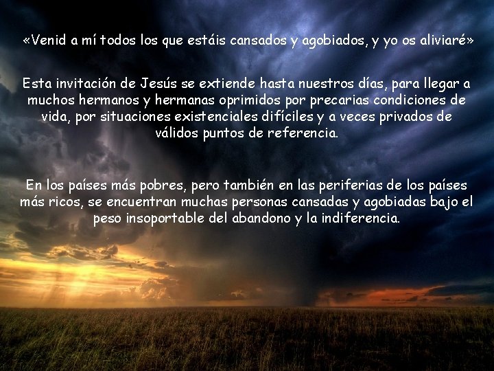  «Venid a mí todos los que estáis cansados y agobiados, y yo os