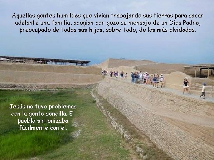 Aquellas gentes humildes que vivían trabajando sus tierras para sacar adelante una familia, acogían