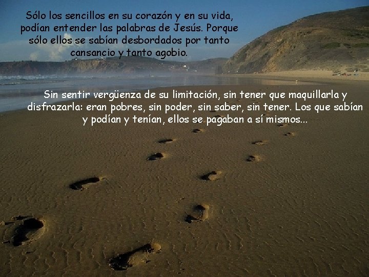Sólo los sencillos en su corazón y en su vida, podían entender las palabras