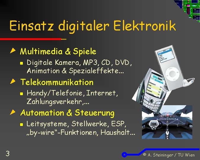 Einsatz digitaler Elektronik Multimedia & Spiele n Digitale Kamera, MP 3, CD, DVD, Animation