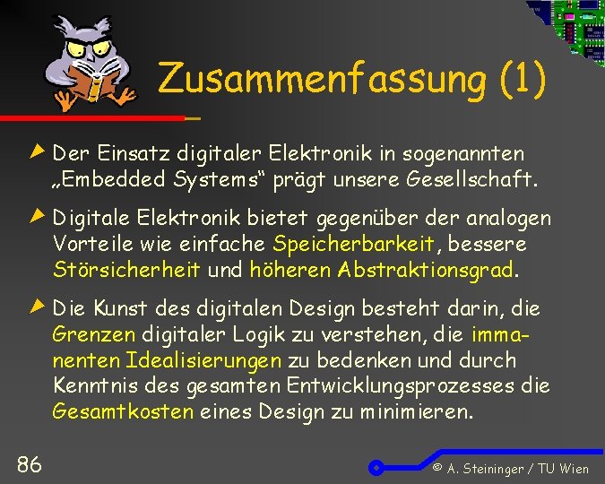 Zusammenfassung (1) Der Einsatz digitaler Elektronik in sogenannten „Embedded Systems“ prägt unsere Gesellschaft. Digitale