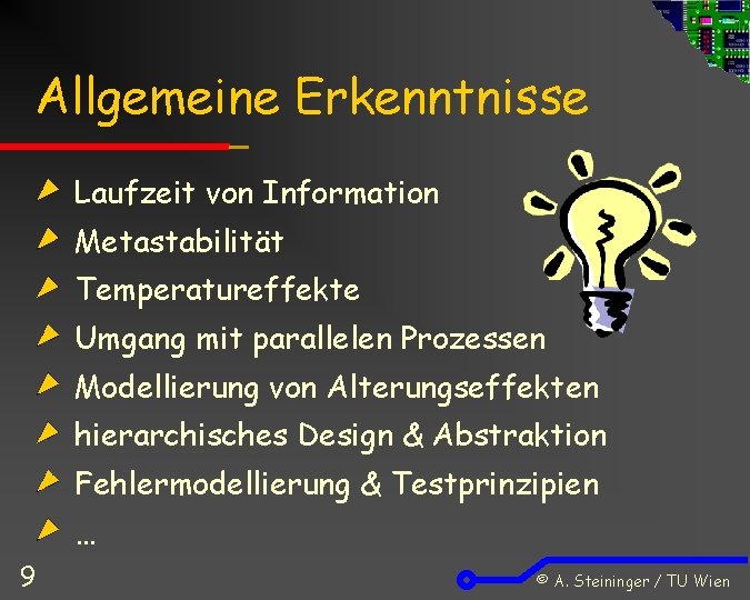 Allgemeine Erkenntnisse Laufzeit von Information Metastabilität Temperatureffekte Umgang mit parallelen Prozessen Modellierung von Alterungseffekten