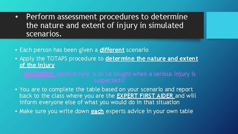  • Perform assessment procedures to determine the nature and extent of injury in