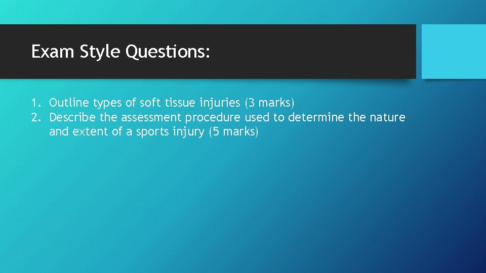 Exam Style Questions: 1. Outline types of soft tissue injuries (3 marks) 2. Describe