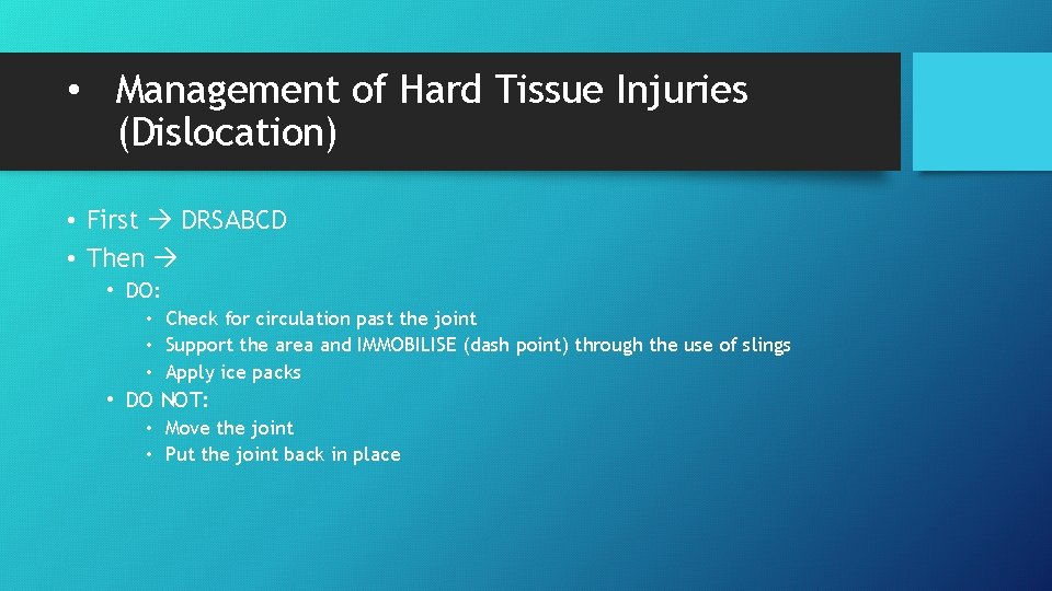  • Management of Hard Tissue Injuries (Dislocation) • First DRSABCD • Then •