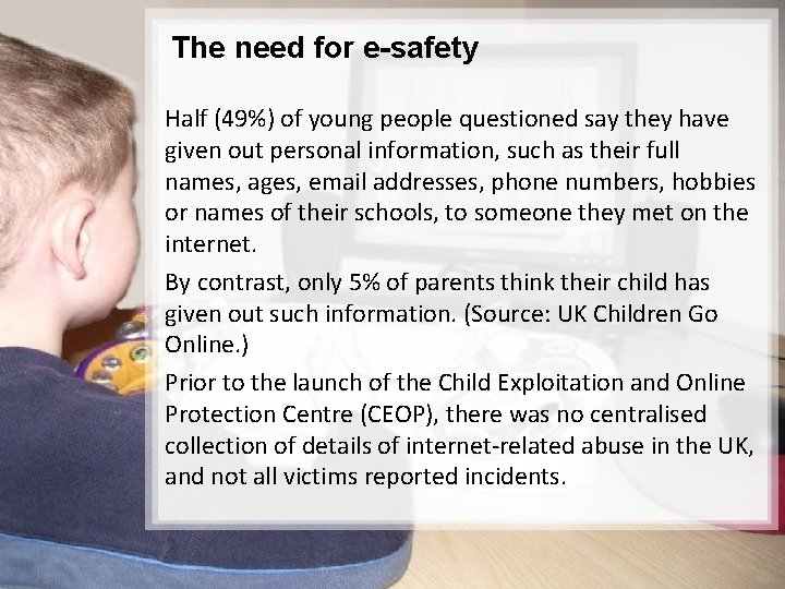 The need for e-safety Half (49%) of young people questioned say they have given