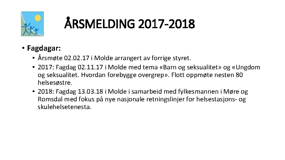 ÅRSMELDING 2017 -2018 • Fagdagar: • Årsmøte 02. 17 i Molde arrangert av forrige