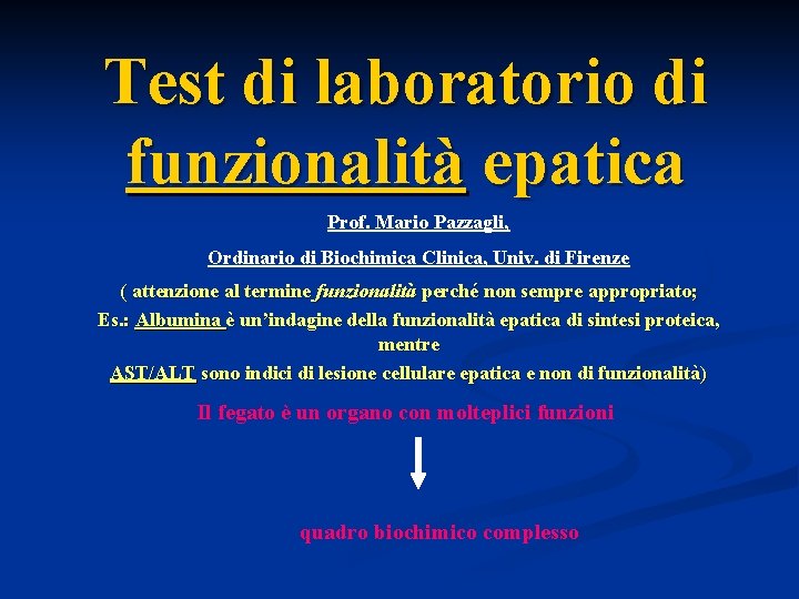 Test di laboratorio di funzionalità epatica Prof. Mario Pazzagli, Ordinario di Biochimica Clinica, Univ.