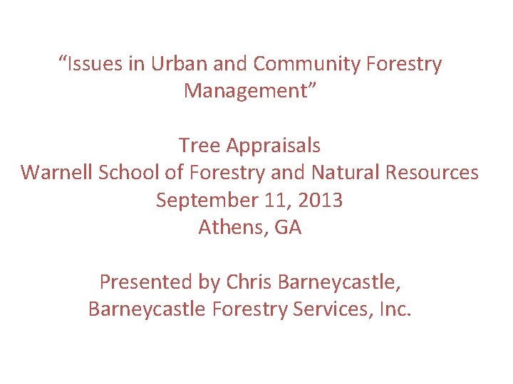“Issues in Urban and Community Forestry Management” Tree Appraisals Warnell School of Forestry and