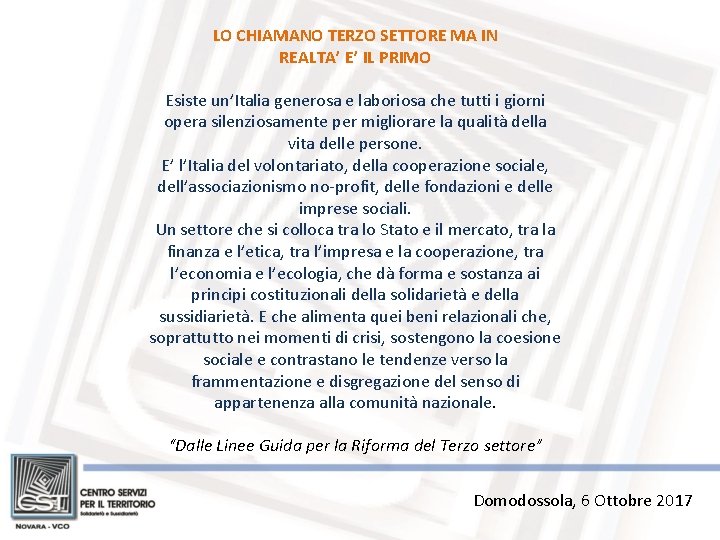 LO CHIAMANO TERZO SETTORE MA IN REALTA’ E’ IL PRIMO Esiste un’Italia generosa e