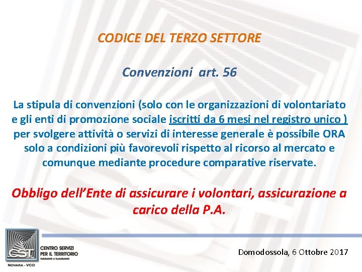 CODICE DEL TERZO SETTORE Convenzioni art. 56 La stipula di convenzioni (solo con le