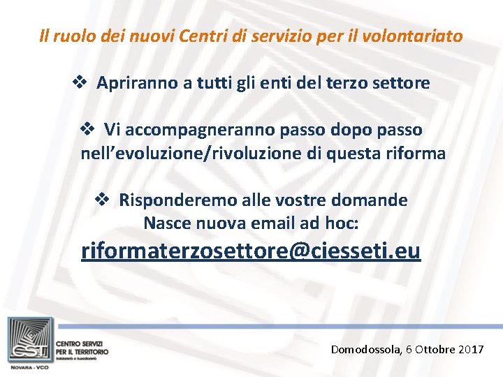 Il ruolo dei nuovi Centri di servizio per il volontariato v Apriranno a tutti