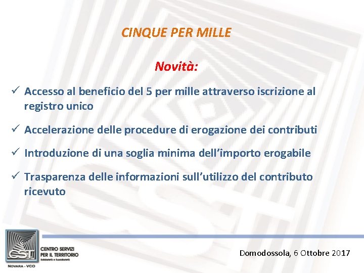 CINQUE PER MILLE Novità: ü Accesso al beneficio del 5 per mille attraverso iscrizione