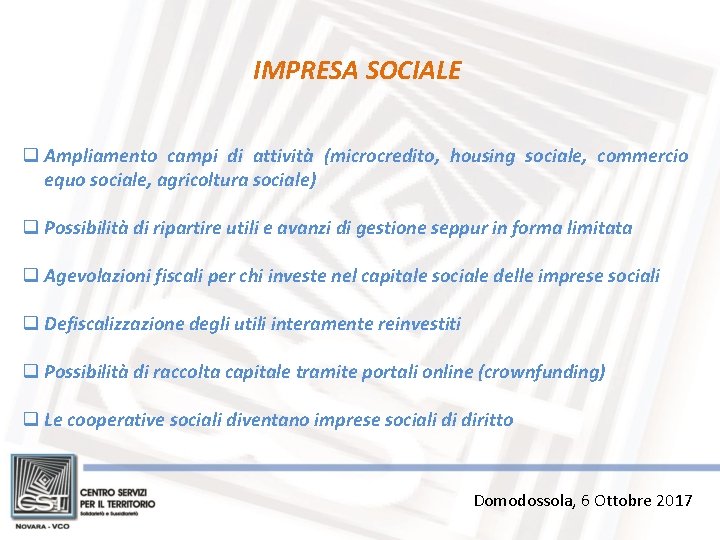 IMPRESA SOCIALE q Ampliamento campi di attività (microcredito, housing sociale, commercio equo sociale, agricoltura