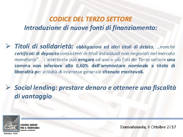 CODICE DEL TERZO SETTORE Introduzione di nuove fonti di finanziamento: Ø Titoli di solidarietà:
