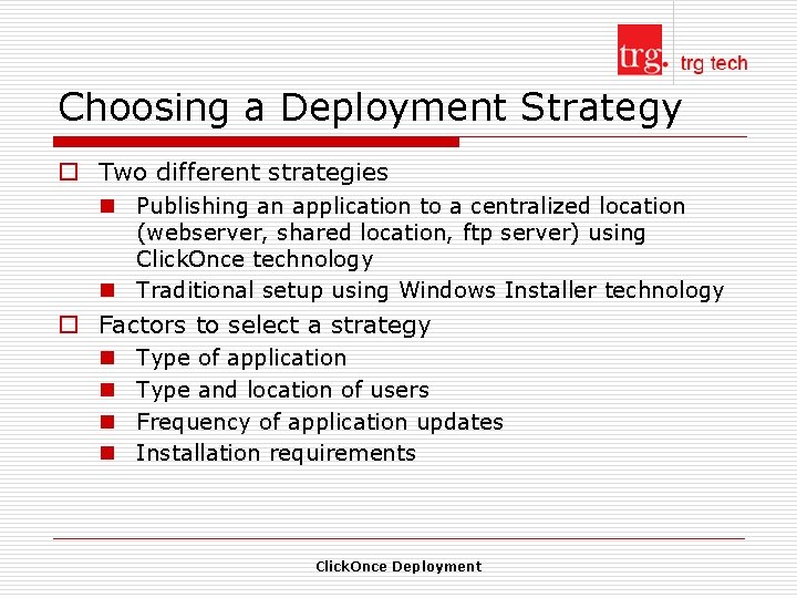Choosing a Deployment Strategy o Two different strategies n Publishing an application to a