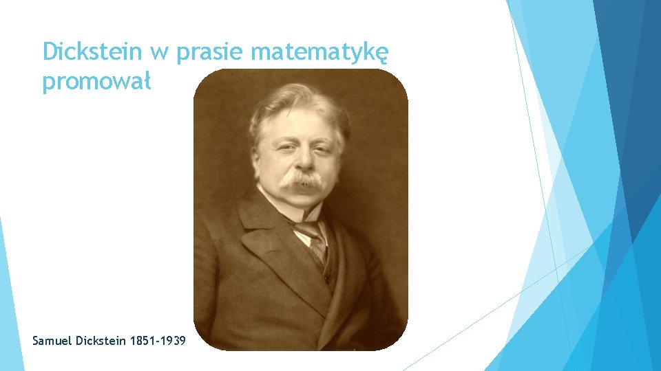 Dickstein w prasie matematykę promował Samuel Dickstein 1851 -1939 