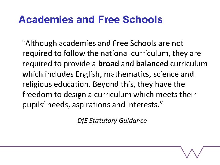 Academies and Free Schools “Although academies and Free Schools are not required to follow