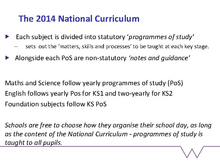 The 2014 National Curriculum Each subject is divided into statutory ‘programmes of study’ –