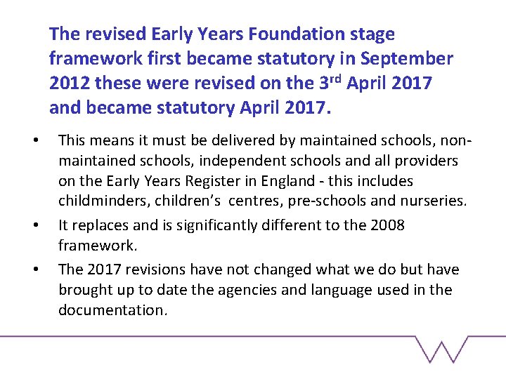 The revised Early Years Foundation stage framework first became statutory in September 2012 these
