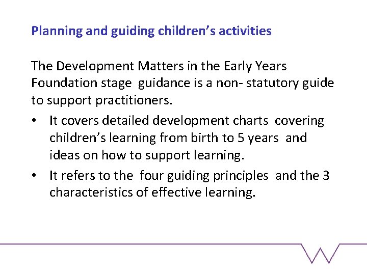 Planning and guiding children’s activities The Development Matters in the Early Years Foundation stage