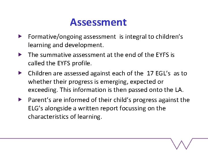 Assessment Formative/ongoing assessment is integral to children’s learning and development. The summative assessment at