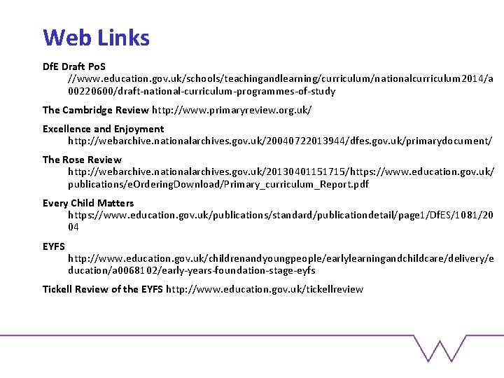 Web Links Df. E Draft Po. S //www. education. gov. uk/schools/teachingandlearning/curriculum/nationalcurriculum 2014/a 00220600/draft-national-curriculum-programmes-of-study The