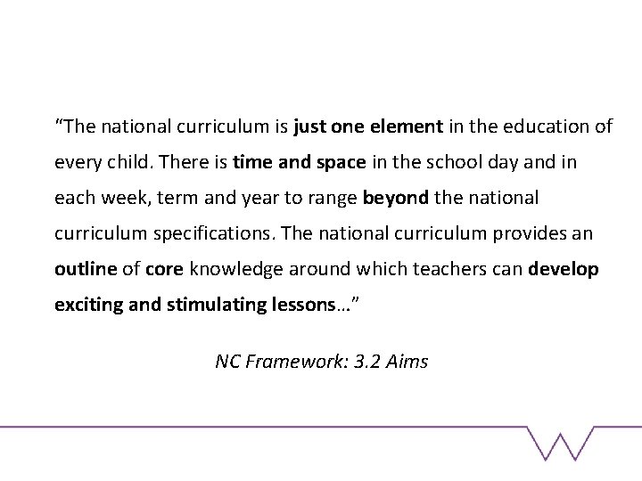 “The national curriculum is just one element in the education of every child. There