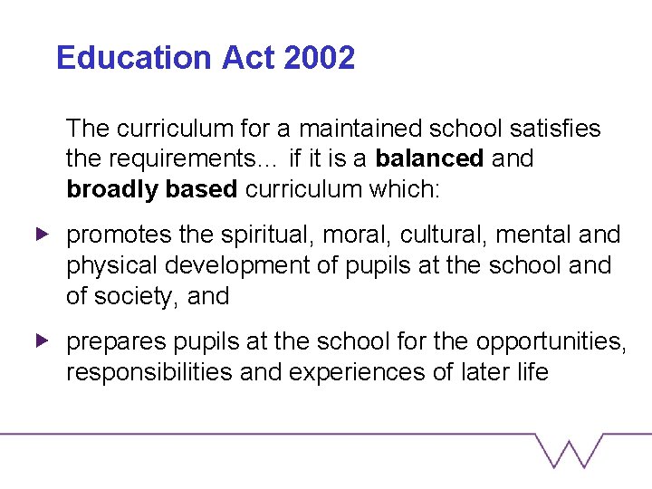 Education Act 2002 The curriculum for a maintained school satisfies the requirements… if it