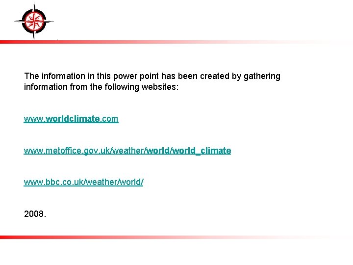 The information in this power point has been created by gathering information from the