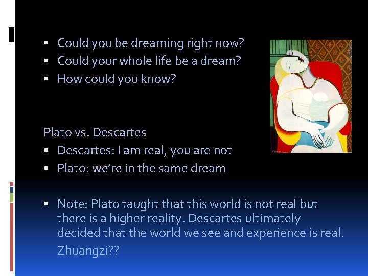  Could you be dreaming right now? Could your whole life be a dream?