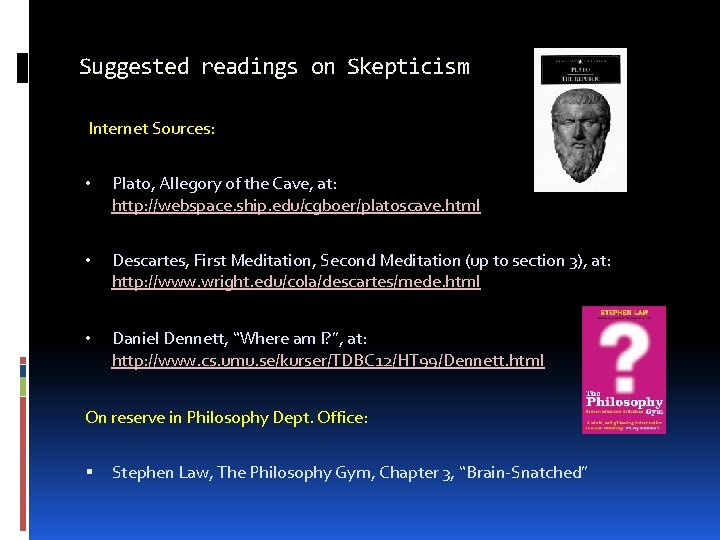 Suggested readings on Skepticism Internet Sources: • Plato, Allegory of the Cave, at: http: