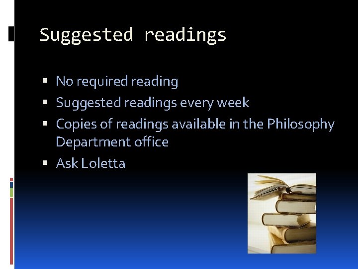 Suggested readings No required reading Suggested readings every week Copies of readings available in